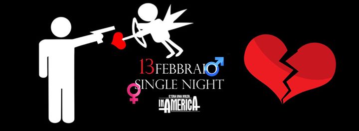 Sabato 13 Febbraio al C'era Una Volta in America: SINGLE NIGHT Vol.1