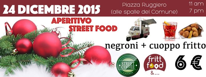 24/12 Aperitivo StreetFood a CASERTA