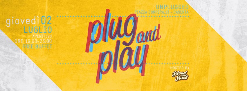 PLUG AND PLAY @ UNPLUGGED