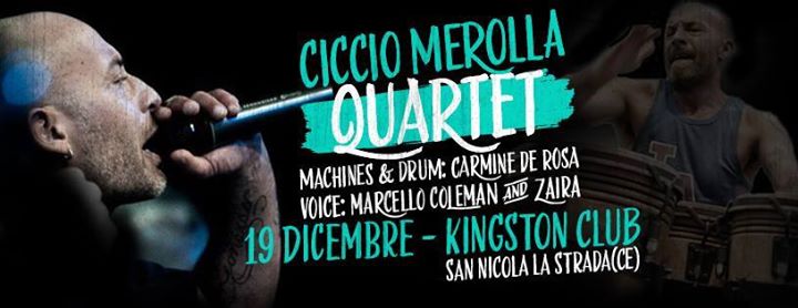 ♬ CICCIO MEROLLA QUARTET ♬ SABATO 19 ❄ KINGSTON ❄