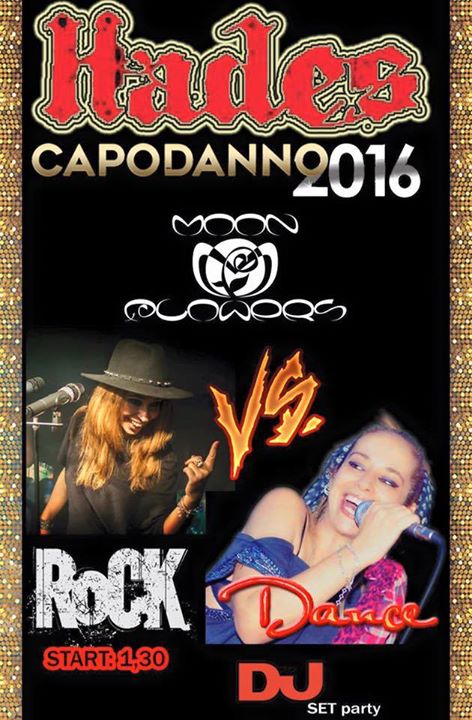 CAPODANNO 2016 MOONFLOWERS Double Concert, Rock Vs Dance @HADES