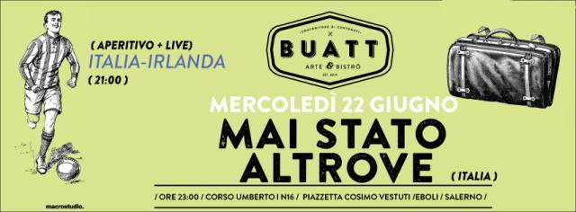 MAI STATO Altrove (Italia) / Live @Buatt / Mercoledi 22 Giugno / Piazzetta Cosimo Vestuti / Ore 23:00 Ingresso Gratuito 