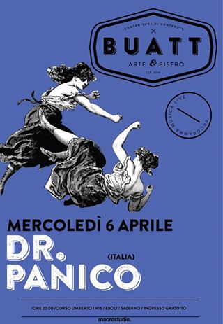DR. PANICO (ITALIA) / LIVE @Buatt / MERCOLEDÌ 6 APRILE ORE 22:00 / INGRESSO GRATUITO/