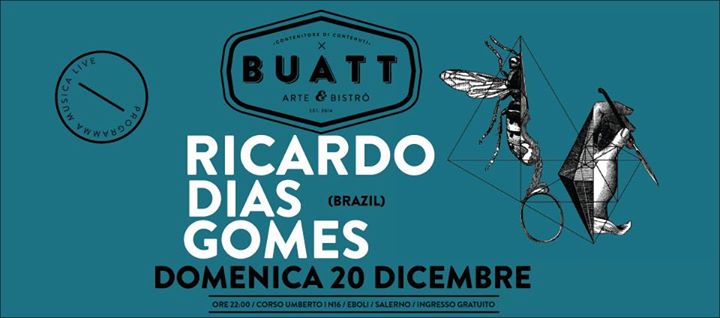 / RICARDO DIAS GOMESI from (BRAZIL) / LIVE BUATT / DOMENICA 20 DICEMBRE / INGRESSO GRATUITO /