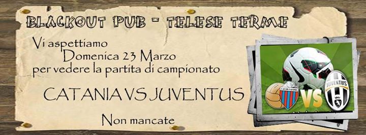 Catania Vs Juventus Presso Black Out