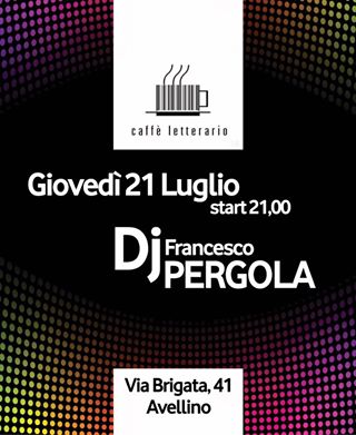 Giovedì 21 Luglio Dj Francesco Pergola