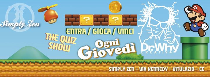 STASERA / DR WHY @ SIMPLY ZEN /  Tu entra, Noi ti facciamo vincere!