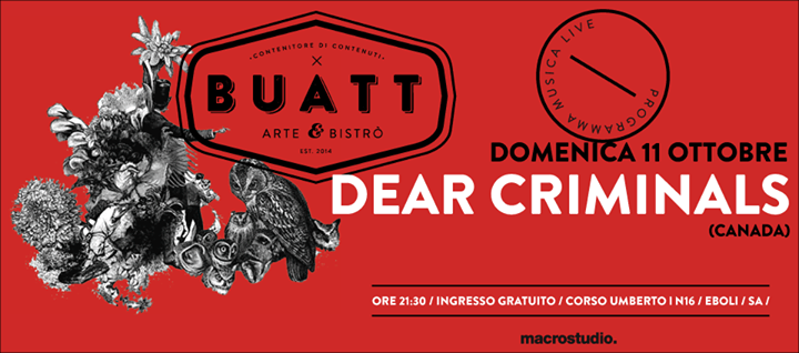 / DEAR CRIMINALS (CANADA) / LIVE al BUATT / DOMENICA 11 OTTOBRE / INGRESSO GRATUITO /