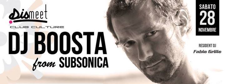 Dismeet presenta Boosta from Subsonica @Meet Eventi